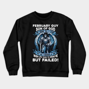 February Guy Son Of God Knight With Angel Wings My Scars Tell A Story Life Tries To Break Me But Failed Crewneck Sweatshirt